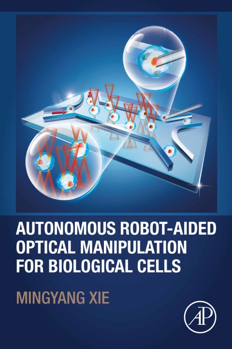 Book Autonomous Robot-Aided Optical Manipulation for Biological Cells free