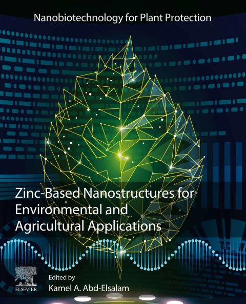 Book Zinc-Based Nanostructures for Environmental and Agricultural Applications (Nanobiotechnology for Plant Protection) free