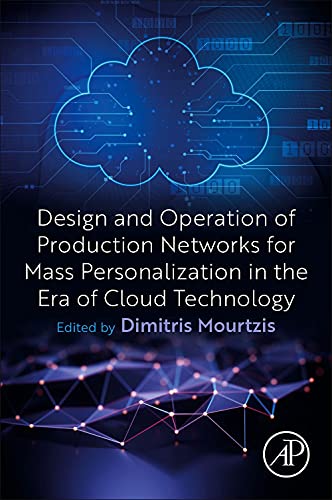 Book Design and Operation of Production Networks for Mass Personalization in the Era of Cloud Technology free