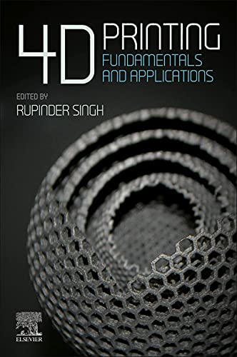 Book 4D Printing: Fundamentals and Applications (Additive Manufacturing Materials and Technologies) free