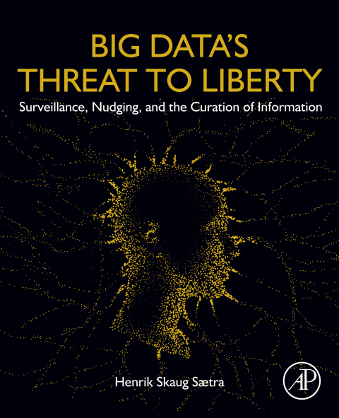Book Big Data's Threat to Liberty: Surveillance, Nudging, and the Curation of Information free