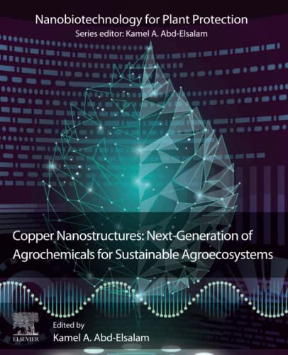 Book Copper Nanostructures: Next-Generation of Agrochemicals for Sustainable Agroecosystems (Nanobiotechnology for Plant Protection) free