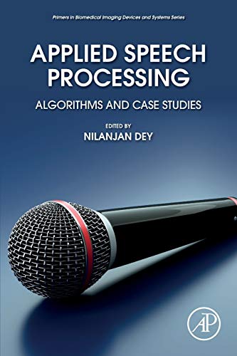 Book Applied Speech Processing: Algorithms and Case Studies (Primers in Biomedical Imaging Devices and Systems) free