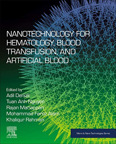Book Nanotechnology for Hematology, Blood Transfusion, and Artificial Blood (Micro and Nano Technologies) free
