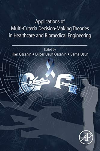 Book Applications of Multi-Criteria Decision-Making Theories in Healthcare and Biomedical Engineering free