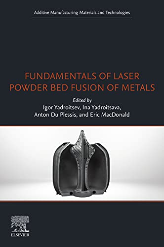 Book Fundamentals of Laser Powder Bed Fusion of Metals (Additive Manufacturing Materials and Technologies) free