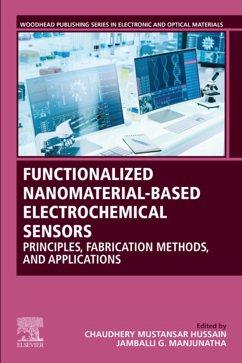Book Functionalized Nanomaterial-Based Electrochemical Sensors: Principles, Fabrication Methods, and Applications (Woodhead Publishing Series in Electronic and Optical Materials) free
