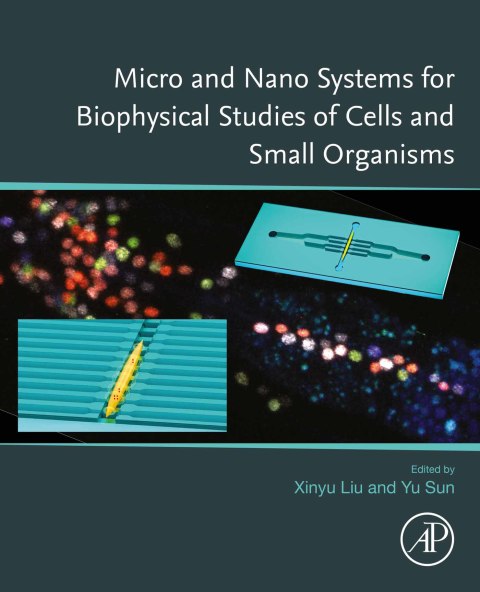 Book Micro and Nano Systems for Biophysical Studies of Cells and Small Organisms free