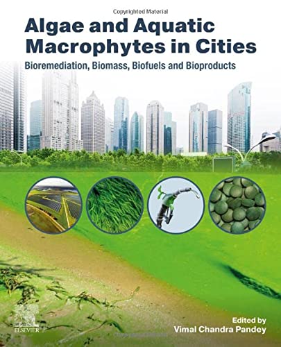 Book Algae and Aquatic Macrophytes in Cities: Bioremediation, Biomass, Biofuels and Bioproducts free