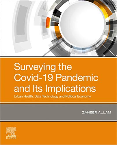 Book Surveying the Covid-19 Pandemic and Its Implications: Urban Health, Data Technology and Political Economy free