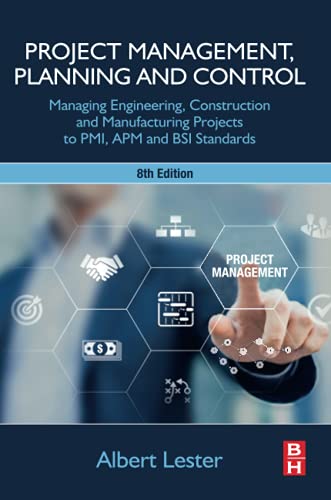 Book Project Management, Planning and Control: Managing Engineering, Construction and Manufacturing Projects to PMI, APM and BSI Standards free