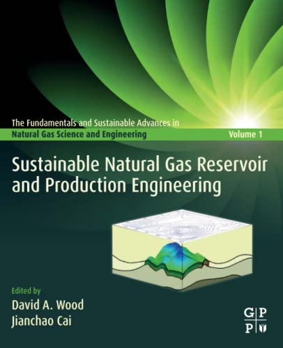 Book Sustainable Natural Gas Reservoir and Production Engineering (The Fundamentals and Sustainable Advances in Natural Gas Science and Eng) free