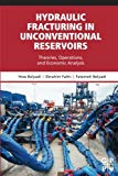 Book Hydraulic Fracturing in Unconventional Reservoirs: Theories, Operations, and Economic Analysis free