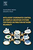 Book Intelligent Coordinated Control of Complex Uncertain Systems for Power Distribution and Network Reliability free