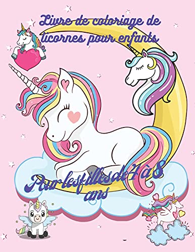 Book Livre de coloriage de licornes pour enfants: Livre de dessins adorables de licornes, 50 dessins adorables de licornes pour garçons et filles, livre ... pour enfants de 4 à 8 ans. (French Edition) free