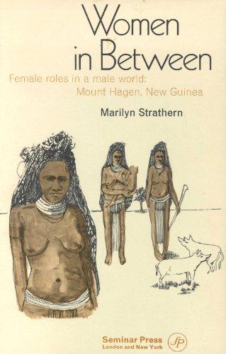 Book Women in between;: Female roles in a male world: Mount Hagen, New Guinea (Seminar studies in anthropology, 2) free