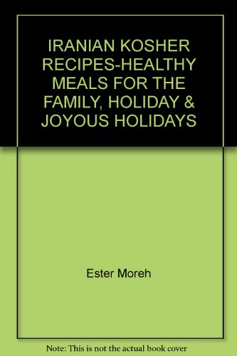 Book IRANIAN KOSHER RECIPES-HEALTHY MEALS FOR THE FAMILY, HOLIDAY & JOYOUS HOLIDAYS free
