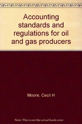Book Accounting Standards And Regulations For Oil And Gas Producers free