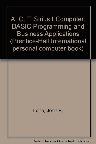 Book A. C. T. Sirius I Computer: BASIC Programming and Business Applications (Prentice-Hall Inter... free