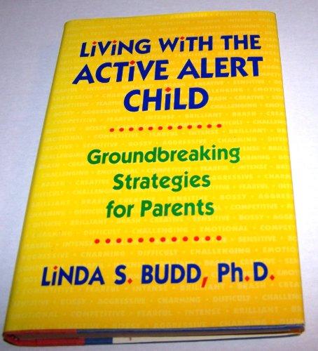 Book Living With the Active Alert Child: Groundbreaking Strategies for Parents free