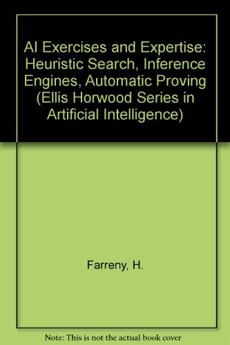 Book Ai And Expertise: Heuristic Search Inference Engines Automatic Proving (ellis Horwood Series In Artificial Intelligence) free