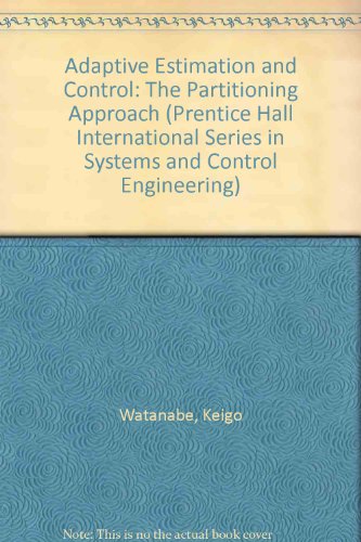 Book Adaptive Estimation and Control: Partitioning Approach (Prentice Hall International Series in Systems and Control Engineering) free