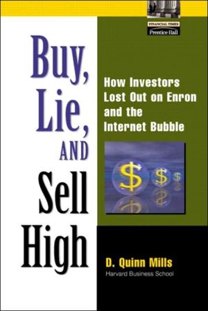 Book Buy, Lie, and Sell High: How Investors Lost Out on Enron and the Internet Bubble free