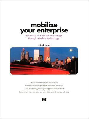 Book Mobilize Your Enterprise: Achieving Competitive Advantage Through Wireless Technology free