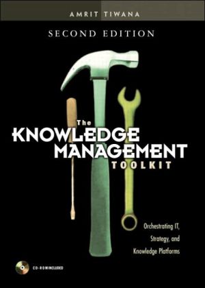 Book The Knowledge Management Toolkit: Orchestrating It, Strategy, and Knowledge Platforms free