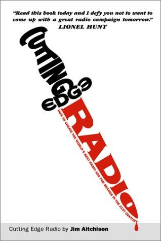 Book Cutting Edge Radio: How to Create the World's Best Radio Ads for Brands in the 21st Century free