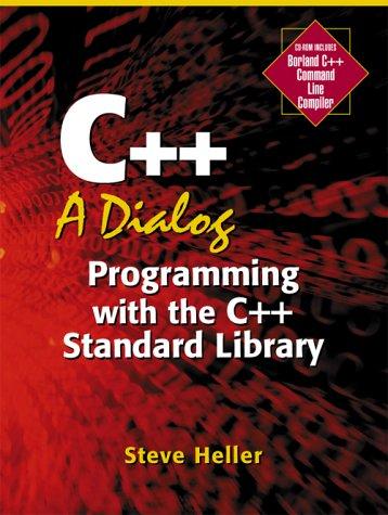Book C++: A Dialog: Programming with the C++ Standard Library free