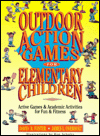 Book Outdoor Action Games for Elementary Children: Active Games & Academic Activities for Fun & Fitness free