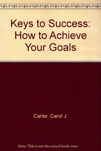 Book Keys To Success: How To Achieve Your Goals free