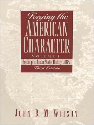 Book Forging the American Character, Volume I: Readings in United States History to 1877 (3rd Edition) free