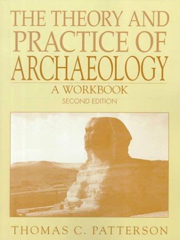 Book The Theory and Practice of Archaeology: A Workbook (2nd Edition) free