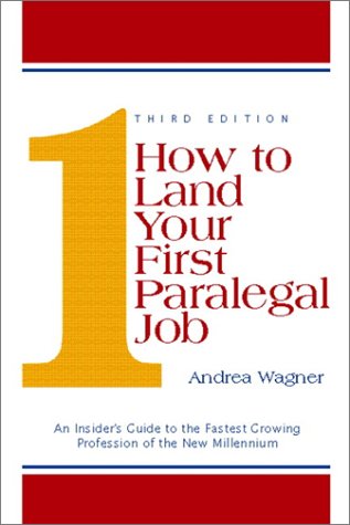 Book How to Land Your First Paralegal Job: An Insider's Guide to the Fastest Growing Profession of the New Millennium (3rd Edition) free