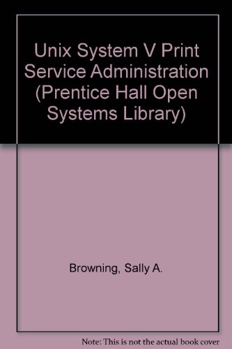 Book Unix System V Print Service Administration (prentice Hall Open Systems Library) free