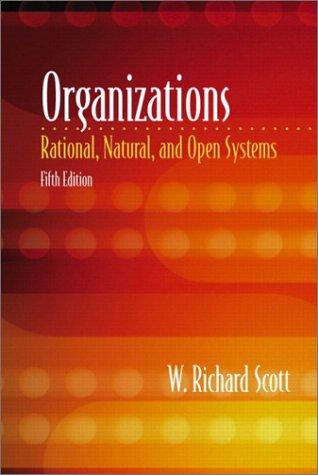 Book Organizations: Rational, Natural, and Open Systems (5th Edition) free