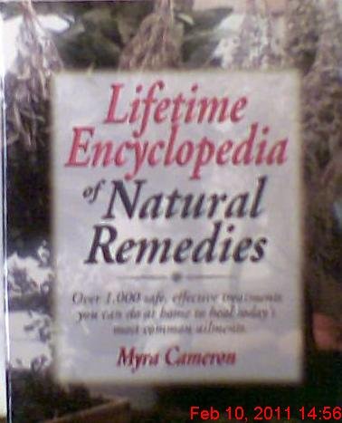 Book Lifetime Encyclopedia of Natural Remedies: Over 1000 Safe Effecti ve Treatments You Can Do at Home to Heal Todays Most Common Ailme nts free