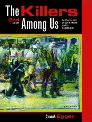 Book The Killers Among Us: Examination of Serial Murder and Its Investigations (2nd Edition) free