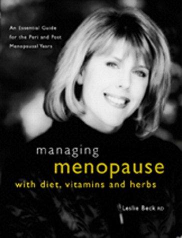 Book Managing Menopause With Diet, Vitamins & Herbs: An Essential Guide for the Pre & Post-Menopausal Years free
