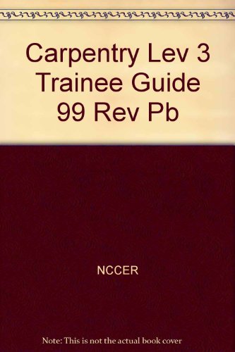 Book Carpentry Lev 3 Trainee Guide 99 Rev Pb free