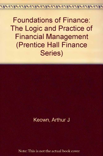 Book Foundations Of Finance : The Logic And Practice Of Financial Management (prentice Hall Finance Ser.) free
