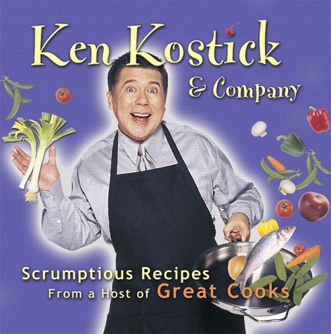 Book Ken Kostick and Company : Scrumptious Recipes from a Host of Great Cooks free