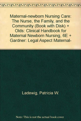 Book Maternal-newborn Nursing Care: The Nurse, The Family, And The Community Book With Disk + Olds: Clinical Handbook For Maternal Newborn Nursing, 6e + Gardner: Legal Aspect Maternal-child Nursing free