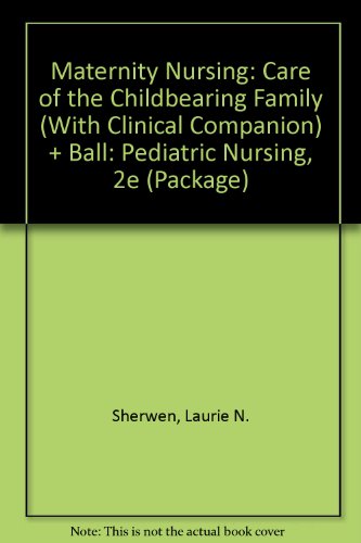 Book Maternity Nursing: Care Of The Childbearing Family With Clinical Companion + Ball: Pediatric Nursing, 2e Package free