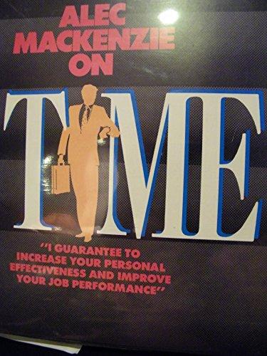 Book Alec Mackenzie On Time: I Guarantee To Increase Your Personal Effectiveness And Improve Your Job Performance free