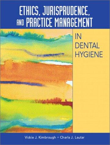 Book Ethics, Jurisprudence, and Practice Management in Dental Hygiene free