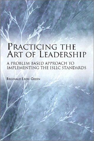 Book Practicing the Art of Leadership: A Problem-based Approach to Implementing the ISLLC Standards free
