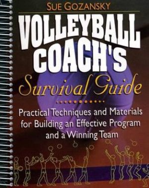 Book Volleyball Coach's Survival Guide: Practical Techniques and Materials for Building an Effective Program and a Winning Team free